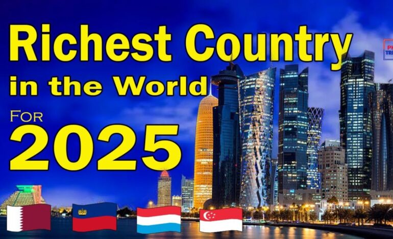 World’s Wealthiest Nations 2025: Top 10 Countries Leading the Economy
