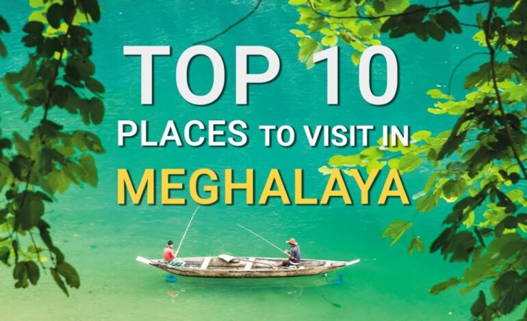 Top 10 Places to Visit in Meghalaya for a Memorable Trip