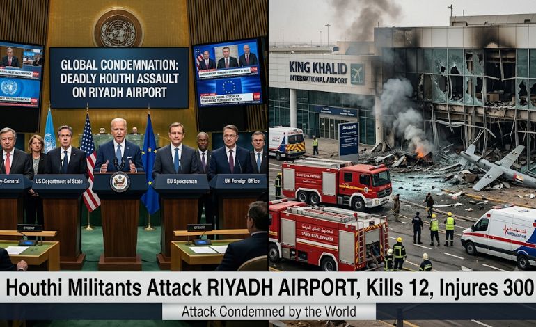 Deadly Houthi Assault on Riyadh Airport condemned by the World